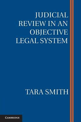 Judicial Review in an Objective Legal System by Tara Smith