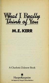 What I Really Think of You by M.E. Kerr