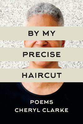 By My Precise Haircut by Cheryl Clarke