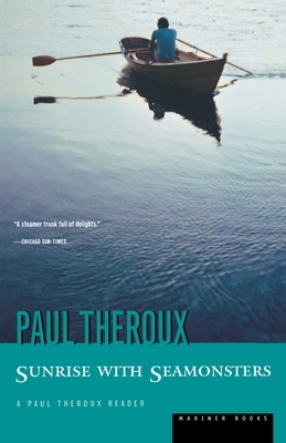 Sunrise with Seamonsters by Paul Theroux