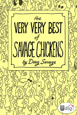 The Very Very Best of Savage Chickens by Doug Savage