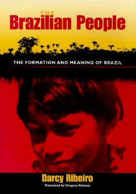 The Brazilian People: The Formation and Meaning of Brazil by Gustavo Lins Ribeiro