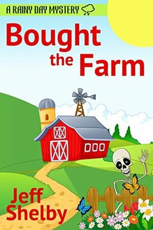 Bought The Farm by Jeff Shelby