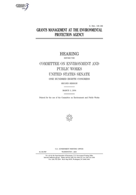 Grants management at the Environmental Protection Agency by Committee on Environment and P (senate), United States Congress, United States Senate