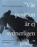 Vår position är ej synnerligen god- : Andréexpeditionen i svart och vitt by Sven Lundström