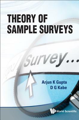 Theory of Sample Surveys by Arjun K. Gupta, D. G. Kabe