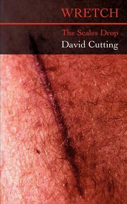 Wretch: The Scales Drop by David Cutting