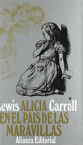Alicia en el país de las maravillas by Lewis Carroll, Lewis Carroll