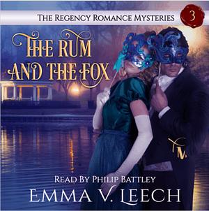 The Rum and The Fox: The Regency Romance Mysteries Book 3 by Emma V. Leech