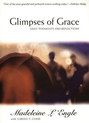 Glimpses of Grace: Daily Thoughts and Reflections by Madeleine L'Engle