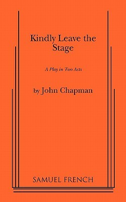 Kindly Leave the Stage by John Chapman