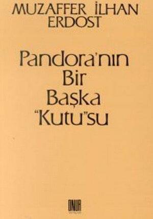 Pandora\'nın Bir Başka Kutusu by Muzaffer İlhan Erdost