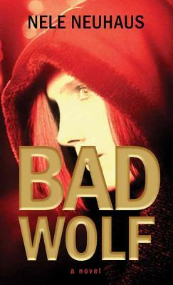 Bad Wolf by Nele Neuhaus