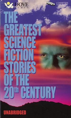 The Greatest Science Fiction Stories of the 20th Century by Greg Bear