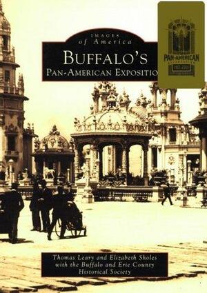 Buffalo Pan American Expo by Thomas E., Elizabeth C. Leary, and Sholes