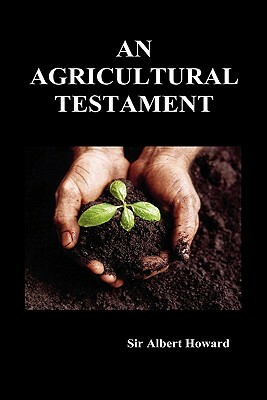 Agricultural Testament by Albert Howard