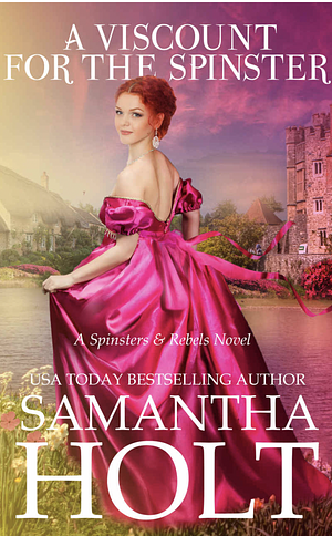 The Viscount and the Spinster by Samantha Holt