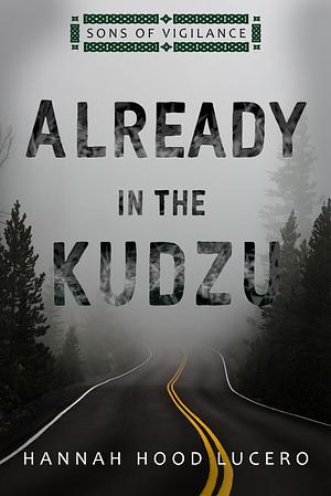 Already in the Kudzu by Hannah Hood Lucero, Hannah Hood Lucero