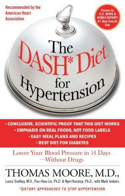 The Dash Diet for Hypertension: Lower Your Blood Pressure in 14 Days - Without Drugs by Thomas J. Moore, Mark Jenkins
