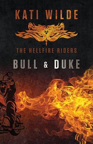 Bull &amp; Duke: The Hellfire Riders by Kati Wilde