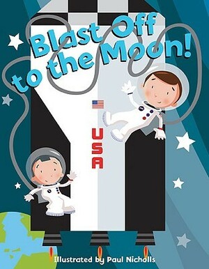 Blast Off to the Moon! by Paul Nicholls