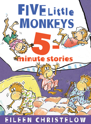 Five Little Monkeys 5-Minute Stories by Eileen Christelow