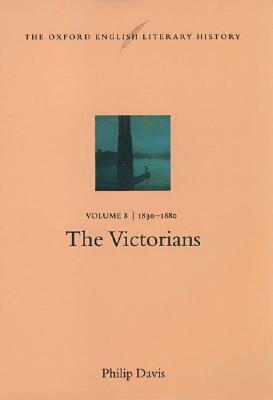 The Oxford English Literary History: Volume 8: 1830-1880: The Victorians by Philip Davis