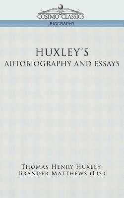 Huxley's Autobiography and Essays by Thomas Henry Huxley