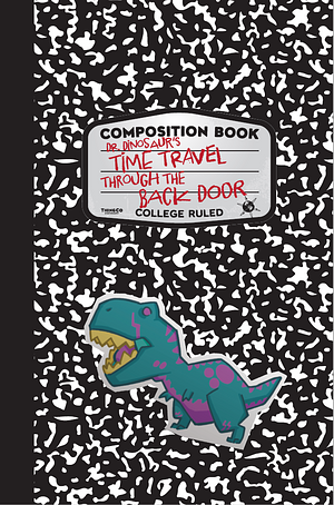 Doctor Dinosaur's Time Travel Through the Back Door by Brian Clevinger