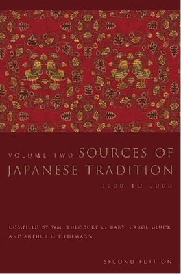 Sources of Japanese Tradition, Volume Two: 1600 to 2000 (Second Edition) by Arthur E. Tiedemann, Carol Gluck, William Theodore de Bary