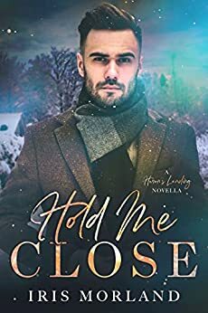 Hold Me Close by Iris Morland