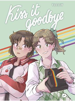 Kiss it goodbye by Ticcy