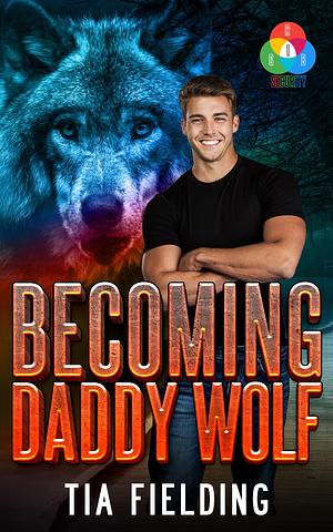 Becoming Daddy Wolf by Tia Fielding