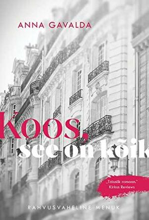 Koos, see on kõik by Anna Gavalda