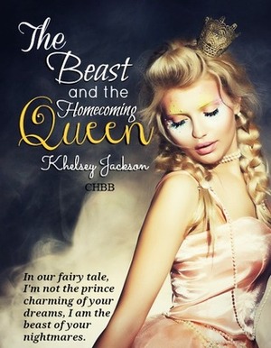 The Beast and the Homecoming Queen by Khelsey Jackson