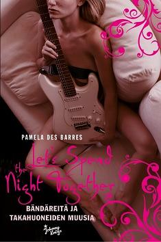 Let's Spend the Night Together: Bändäreitä ja takahuoneen muusia by Pamela Des Barres