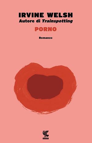 Porno by Irvine Welsh