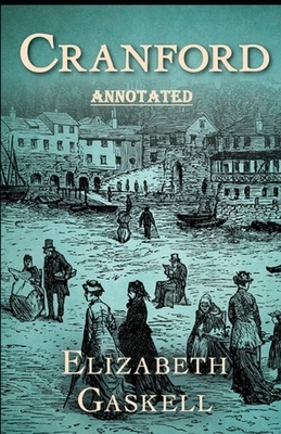 cranford by elizabeth cleghorn gaskell Annotated by Elizabeth Gaskell