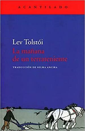 La mañana de un terrateniente by Leo Tolstoy