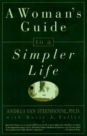 A Woman's Guide to a Simpler Life by Andrea Van Steenhouse, Doris A. Fuller
