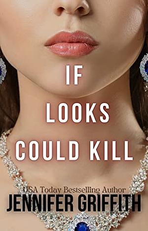 If Looks Could Kill by Jennifer Griffith, Jennifer Griffith