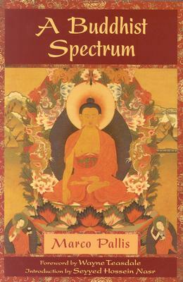 A Buddhist Spectrum: Contributions to the Christian-Buddhist Dialogue (Revised) by Marco Pallis