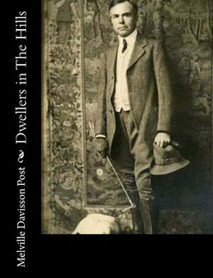 Dwellers in The Hills by Melville Davisson Post