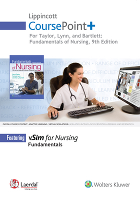 Lippincott Coursepoint+ for Taylor's Fundamentals of Nursing: The Art and Science of Person-Centered Nursing Care by Carol R. Taylor