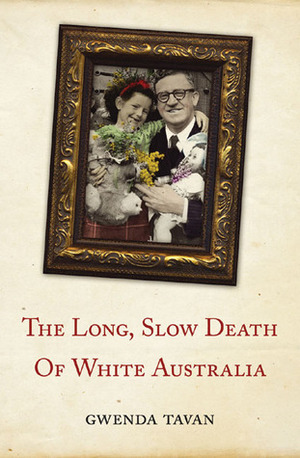 The Long, Slow Death of White Australia by Gwenda Tavan