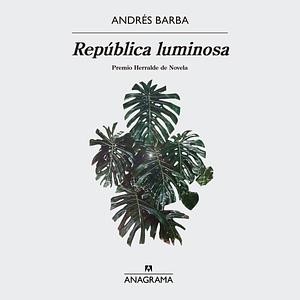 República luminosa by Andrés Barba