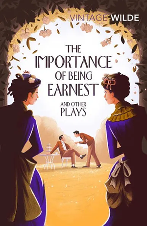 The Importance of Being Earnest and Other Plays by Oscar Wilde