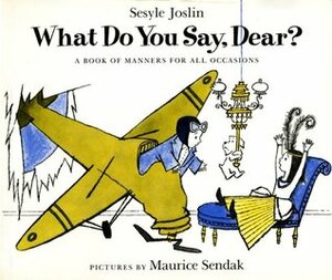 What Do You Say, Dear? by Sesyle Joslin, Maurice Sendak