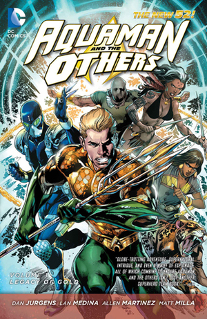 Aquaman and the Others, Volume 1: Legacy of Gold by Manuel García, Allen Martinez, Jay Leisten, Geraldo Borges, JP Mayer, Sandra Hope, Wayne Faucher, Mariah Benes, Rob Hunter, Ray McCarthy, Lan Medina, Ruy Jose, Dan Jurgens, Netho Diaz, Julio Ferreira, Oclair Albert, John Ostrander