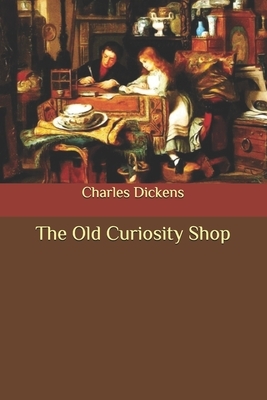 The Old Curiosity Shop by Charles Dickens